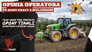 John Deere 7530 Premium i rozbity dron. Opinia o oponach rolniczych Tianli po roku pracy z mulczerem