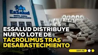 Tras denuncias, EsSalud informa distribuci&oacute;n de lote de Tacrolimus #NOTICIASRPP