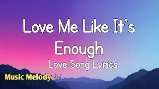 Love Me Like It's Enough - Romantic Love Song (Lyrics) 😚