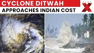 Cyclone Ditwah Approaches Indian Coast: Tamil Nadu, AP, Puducherry On Alert | NewsX