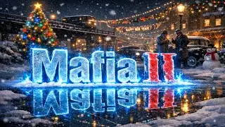 ФИНАЛ Mafia II: Definitive Edition? КАК ПОДНЯТЬ НОВОГОДНЕЕ НАСТРОЕНИЕ?