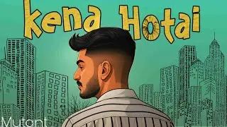 Mutant - Kena Hotai || New Maithili Rap 2025 || Prod by - kyxxx ||