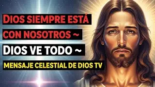 Dios Siempre Está Con Nosotros 🙏 Dios Ve Todo 🔥 Mensaje Celestial de Dios TV