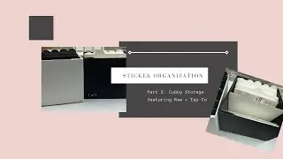 Sticker Organization | Part 2: Cubbies featuring Rae and Tay Co