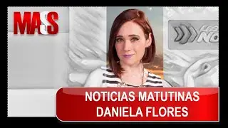 LAS NOTICIAS MATUTINAS CON DANIELA FLORES TVA LOCAL 9 SALTILLO