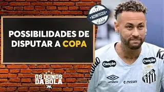 Quais s&atilde;o as possibilidades de Neymar disputar a Copa do Mundo? Donos Debate | Aconteceu na Semana