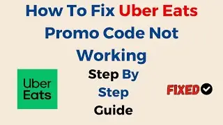 How To Fix Uber Eats Promo Code Not Working