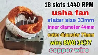 16 slots 1440 RPM usha padastal fan winding data copper wire how to stend fan rewinding data