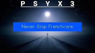 Psyx3 - Never Stop Frenchcore [Frenchcore] ⚠️EPILEPSY WARNING⚠️