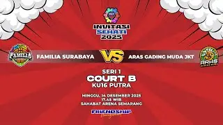 FAMILIA SURABAYA VS ARAS GADING MUDA JKT | KU16 PA | 5ON5 INVITASI SEHATI 2025 | COURT B