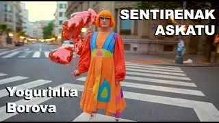 SENTIPENAK ASKATU / Yogurinha Borova / Bideo-klip Ofiziala