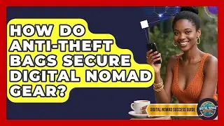 How Do Anti-theft Bags Secure Digital Nomad Gear? - Digital Nomad Success Guide