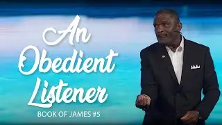 Book of James #5: An Obedient Listener | Sunday 9am Service | 7-27-2025