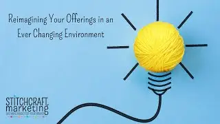 Stitchcraft Marketing Office Hours: Reimagining Your Offerings in an Ever Changing World