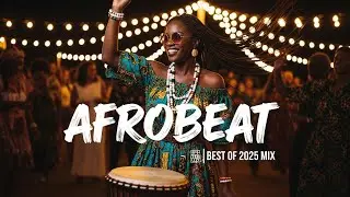 AFROBEAT ROYAL MIX 2025 🪘 Majestic Afrobeat &times; Amapiano Grooves Vol.39