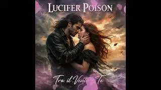 Lucifer Poison KI Music   Tra il Vento e Te