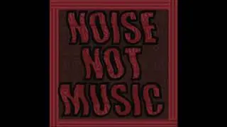 Noise Not Music Podcast: Episode #1 - Early Noise Music