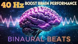 40Hz Brain Boost | Super Focus and Concentration with Gamma Waves