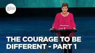 The Courage to Be Different - Part 1 | Joyce Meyer | Enjoying Everyday Life