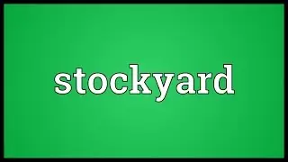 Stockyard Meaning