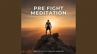 Pre Fight Meditation