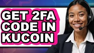 How to Get 2FA Code in KuCoin (Full Guide)