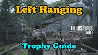 The Last Of Us Part 1: Left Hanging trophy guide