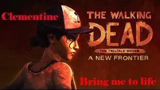 TWDG- Clementine- Bring me to life