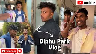 diphu park vlog 🍃✨