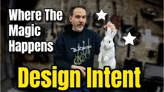 Design Intent: Where the Magic Happens!