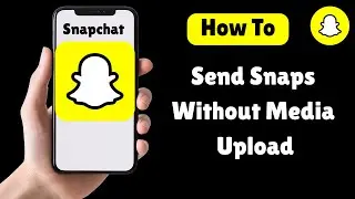 How To Send Snaps Without Media Upload On Snapchat 2025 | Send Snaps Without Uploading Media