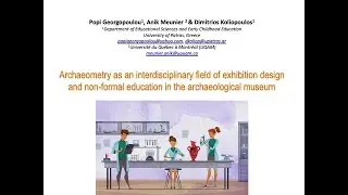 Archaeometry as an interdisciplinary field of exhibition design & non-formal education
