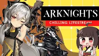 Arknights Chillstream - Clearing Chapter 5 ft Weedy - Benchmarking Stream Test