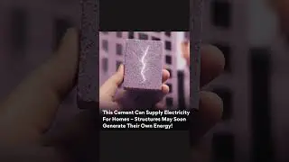 Game-Changing Cement That Generates Electricity: A Breakthrough in Sustainable Construction!