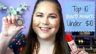 Top 10 Under $10 | Beauty Products