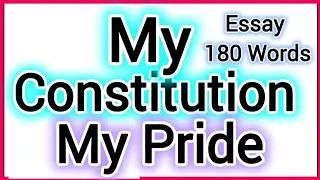 My Constitution My Pride Essay writing or speech in English 180 words 