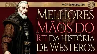 QUAIS FORAM as MELHORES M&Atilde;OS DO REI da hist&oacute;ria de Westeros? | Game of Thrones