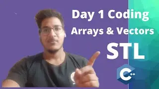 STL in C++ | Arrays and Vector | Day 1 Coding | Crack Coding Interview