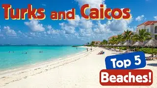 Turks and Caicos Top 5 Beaches are PERFECT!!