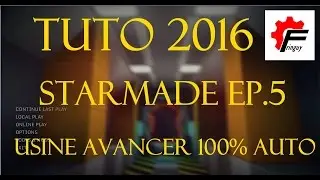 Tuto 2016 Starmade Ep.6 Usine Avancer 100% Auto