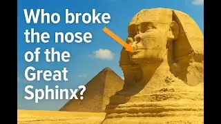 The Mystery of the Sphinx&rsquo;s Broken Nose