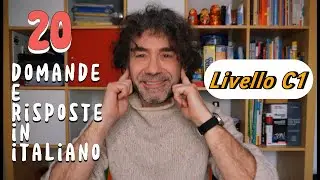 20 DOMANDE E RISPOSTE IN ITALIANO (LIVELLO C1)