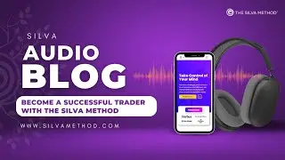 Become a Successful Trader with The Silva Method | Silva Method |Audio blog.