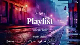 𝐏𝐥𝐚𝐲𝐥𝐢𝐬𝐭  City Lights 🌃 |  Urban Night Vibes | Chill & Reflective | Late Night Feels 🎶
