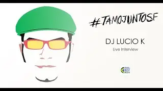 TamoJuntoSF 73 DJ Lucio K