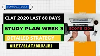 CLAT 2020 LAST 60 DAYS, STUDY PLAN WEEK 3 WITH DETAILED STRATEGY & IMP. RESOURCES | DU.LL.B, OLET's