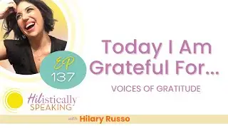 Voices of Gratitude on the HIListically Speaking Podcast with Hilary Russo