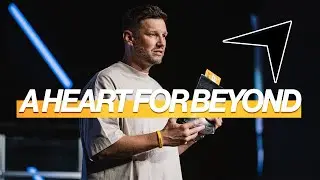 A Heart For Beyond | Pastor Sam Hamstra | Beyond