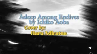 【COVER】lchiko Aoba - Asleep Among Endives【VTuber&nbsp;ID/EN】