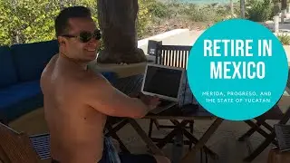 Retire in Mexico - Merida, Progreso, and the State of Yucatan